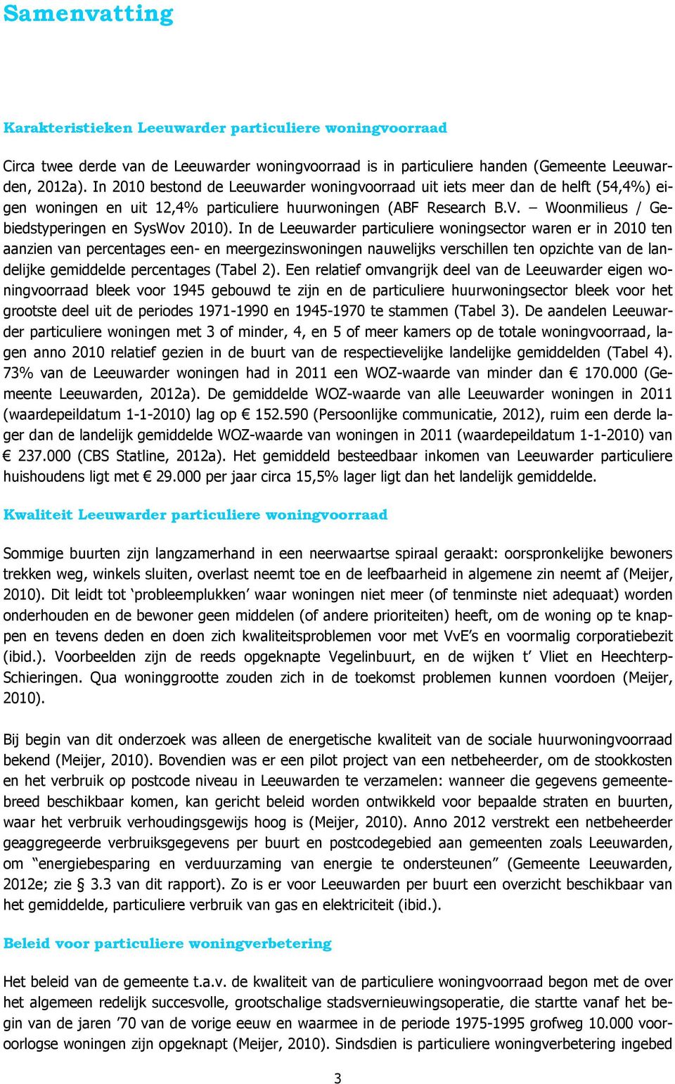 Woonmilieus / Gebiedstyperingen en SysWov 2010).