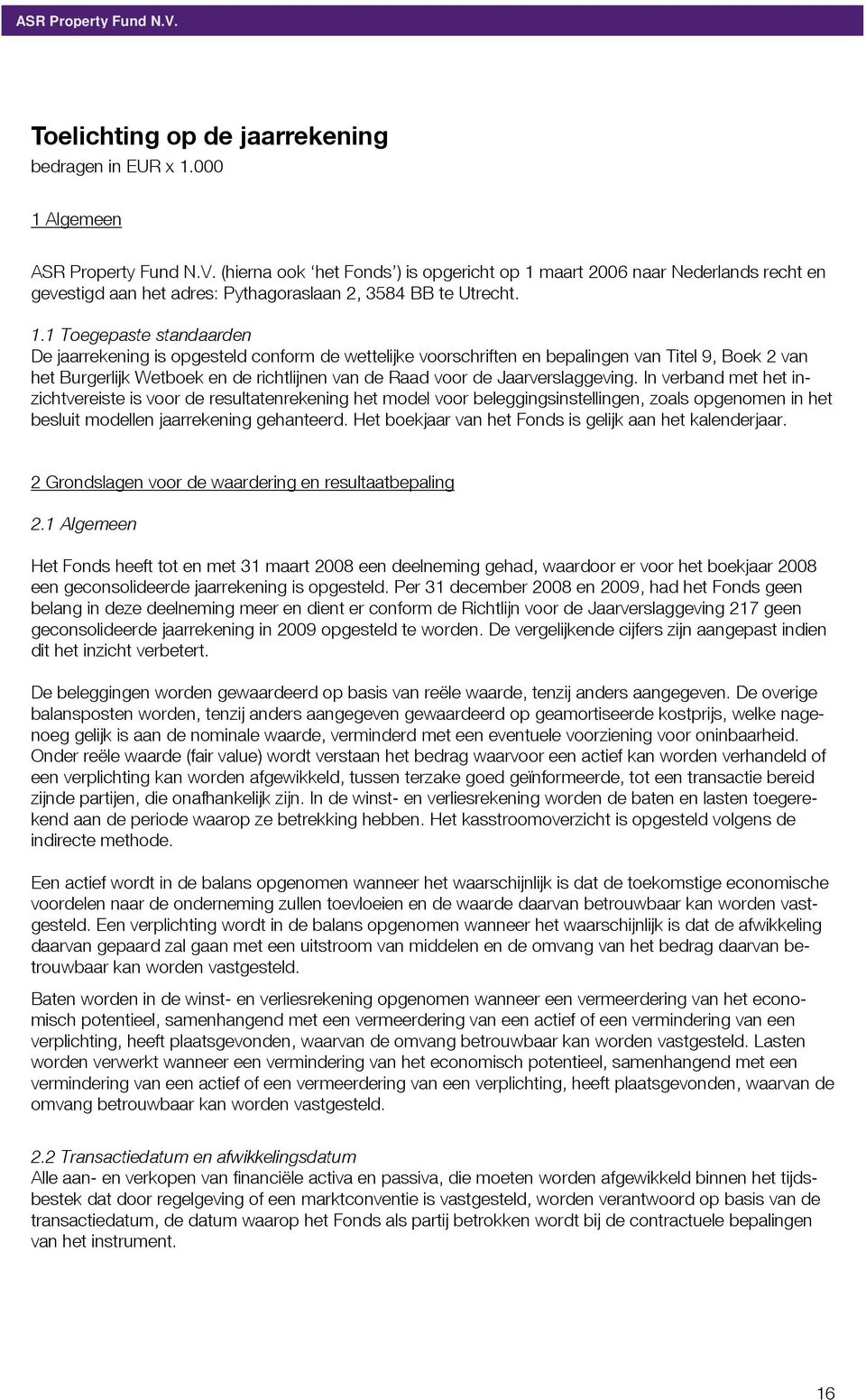 maart 2006 naar Nederlands recht en gevestigd aan het adres: Pythagoraslaan 2, 3584 BB te Utrecht. 1.