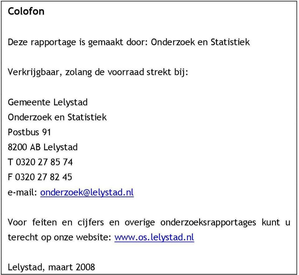 T 030 7 85 74 F 030 7 8 45 e-mail: onderzoek@lelystad.