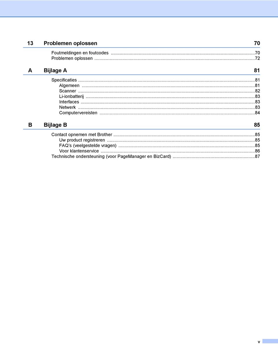 ..83 Netwerk...83 Computervereisten...84 B Bijlage B 85 Contact opnemen met Brother.