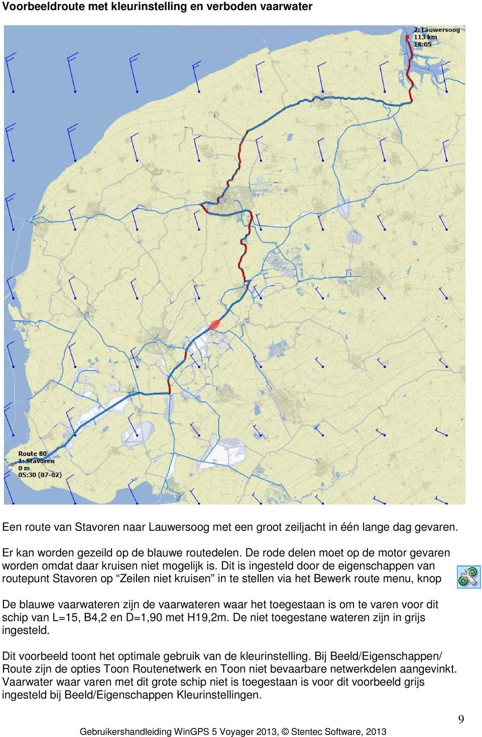 Dit is ingesteld door de eigenschappen van routepunt Stavoren op Zeilen niet kruisen in te stellen via het Bewerk route menu, knop De blauwe vaarwateren zijn de vaarwateren waar het toegestaan is om