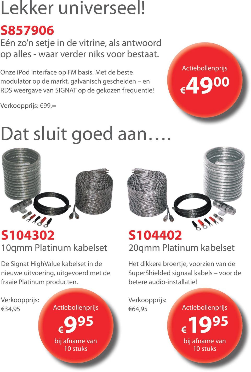 S104302 10qmm Platinum kabelset De Signat HighValue kabelset in de nieuwe uitvoering, uitgevoerd met de fraaie Platinum producten.