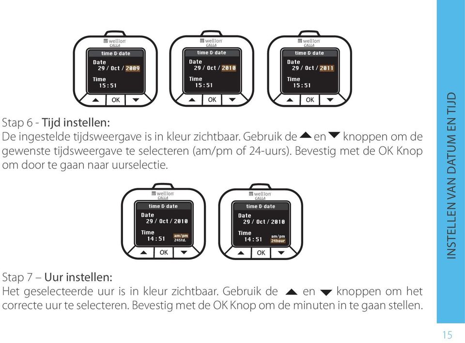 Gebruik de en knoppen om de om door te gaan naar uurselectie.