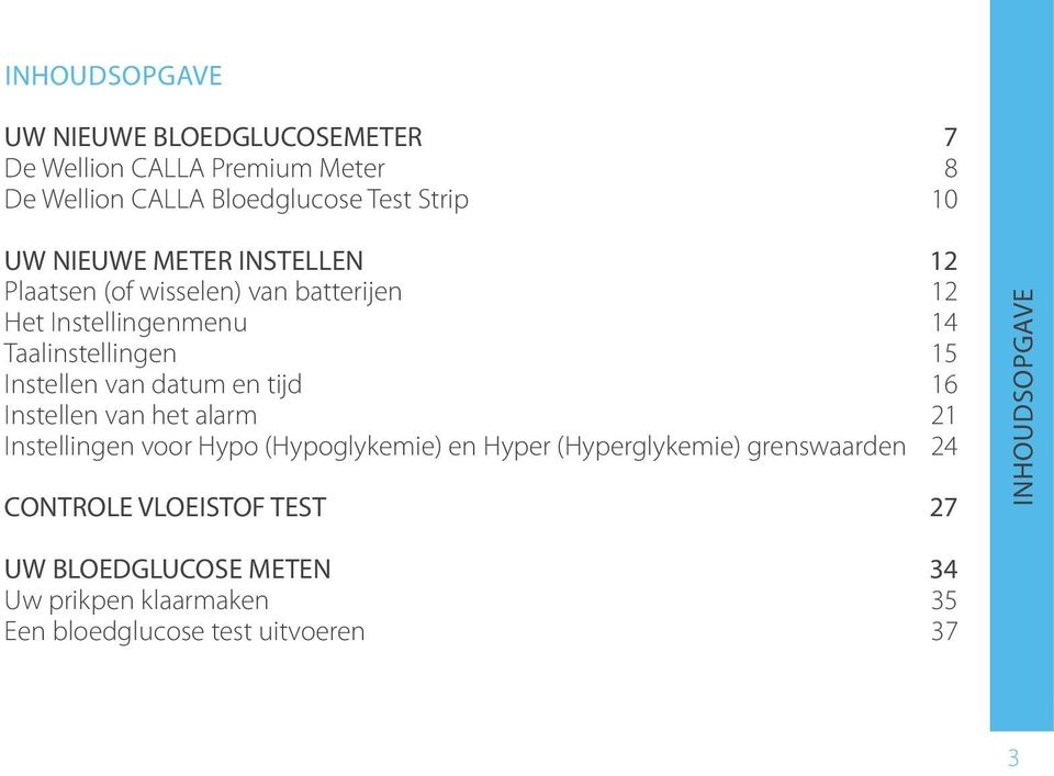 datum en tijd 16 Instellen van het alarm 21 Instellingen voor Hypo (Hypoglykemie) en Hyper (Hyperglykemie) grenswaarden 24