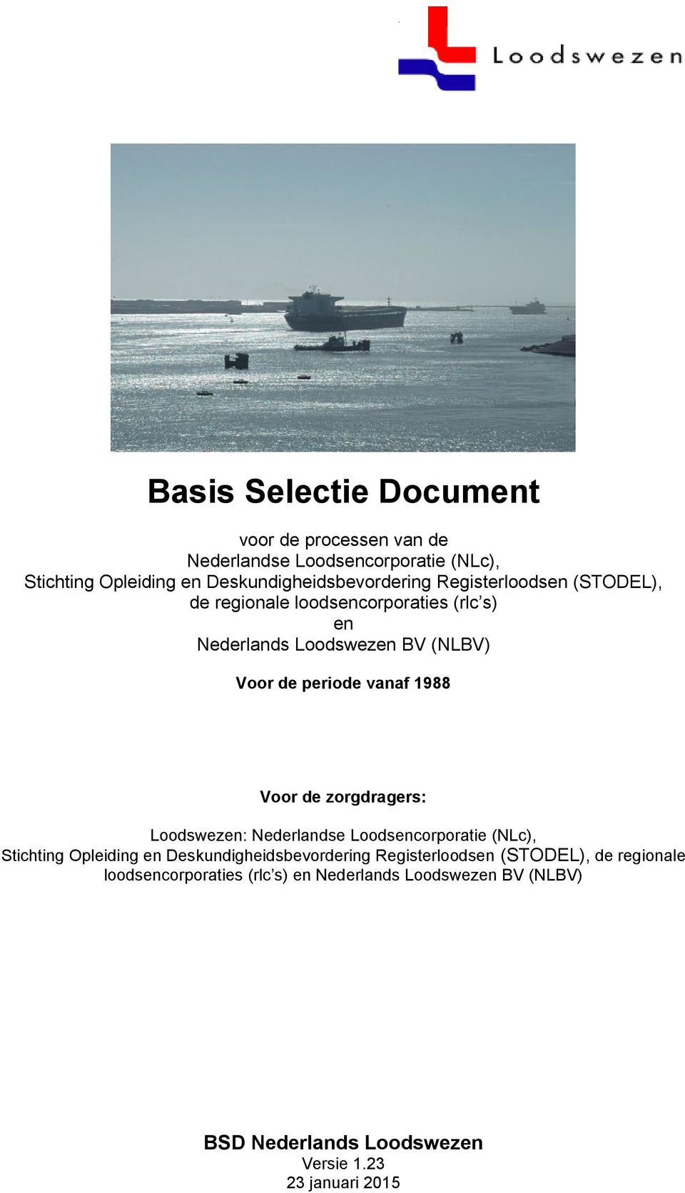 de periode vanaf 1988 Voor de zorgdragers: Loodswezen: Nederlandse Loodsencorporatie (NLc), Stichting Opleiding en