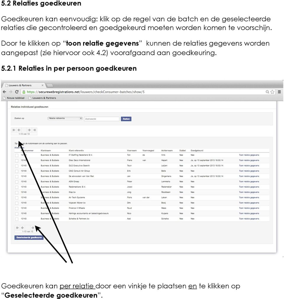 Door te klikken op toon relatie gegevens kunnen de relaties gegevens worden aangepast (zie hiervoor ook 4.