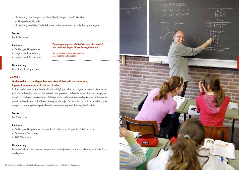 De kwaliteit van onderwijs begint bij een bevoegde docent. Docent die een Haagse lerarenbeurs toegewezen heeft gekregen Door betrokken partijen.