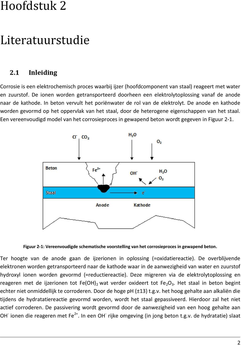 De anode en kathode worden gevormd op het oppervlak van het staal, door de heterogene eigenschappen van het staal.