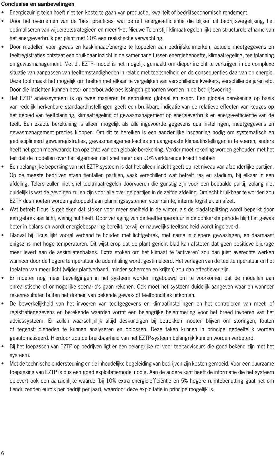 lijkt een structurele afname van het energieverbruik per plant met 20% een realistische verwachting.