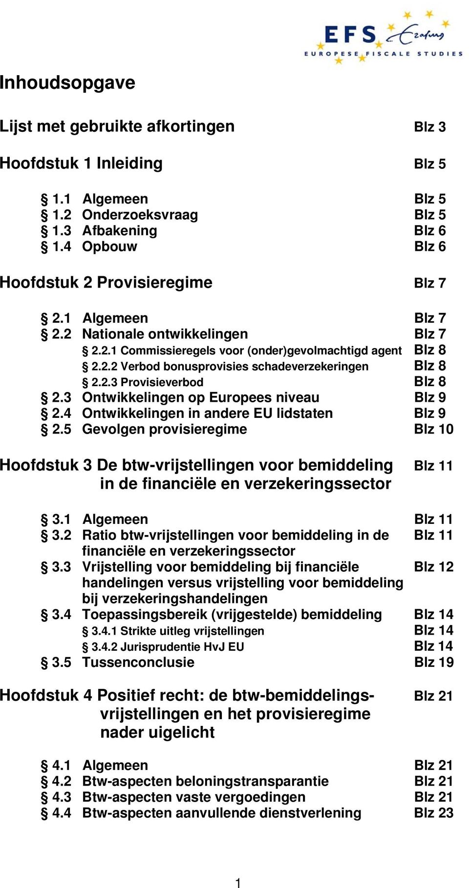 3 Ontwikkelingen op Europees niveau Blz 9 2.4 Ontwikkelingen in andere EU lidstaten Blz 9 2.