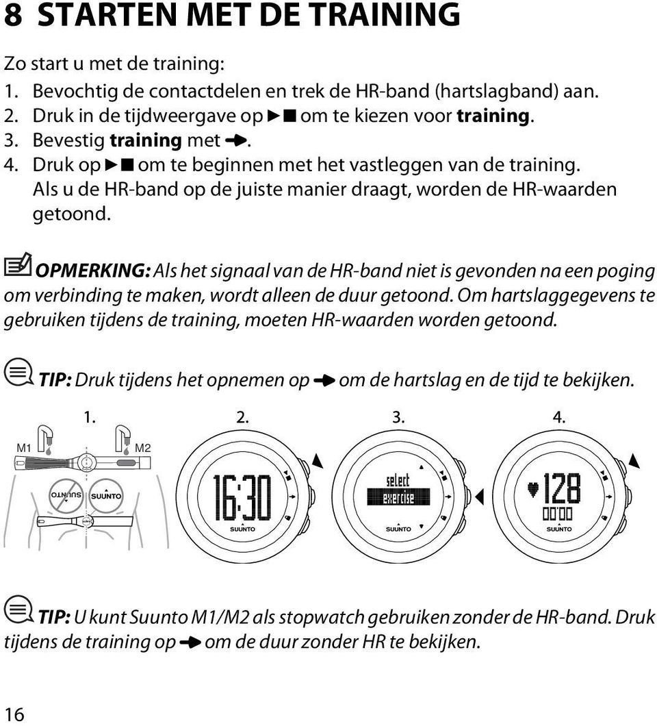 OPMERKING: Als het signaal van de HR-band niet is gevonden na een poging om verbinding te maken, wordt alleen de duur getoond.