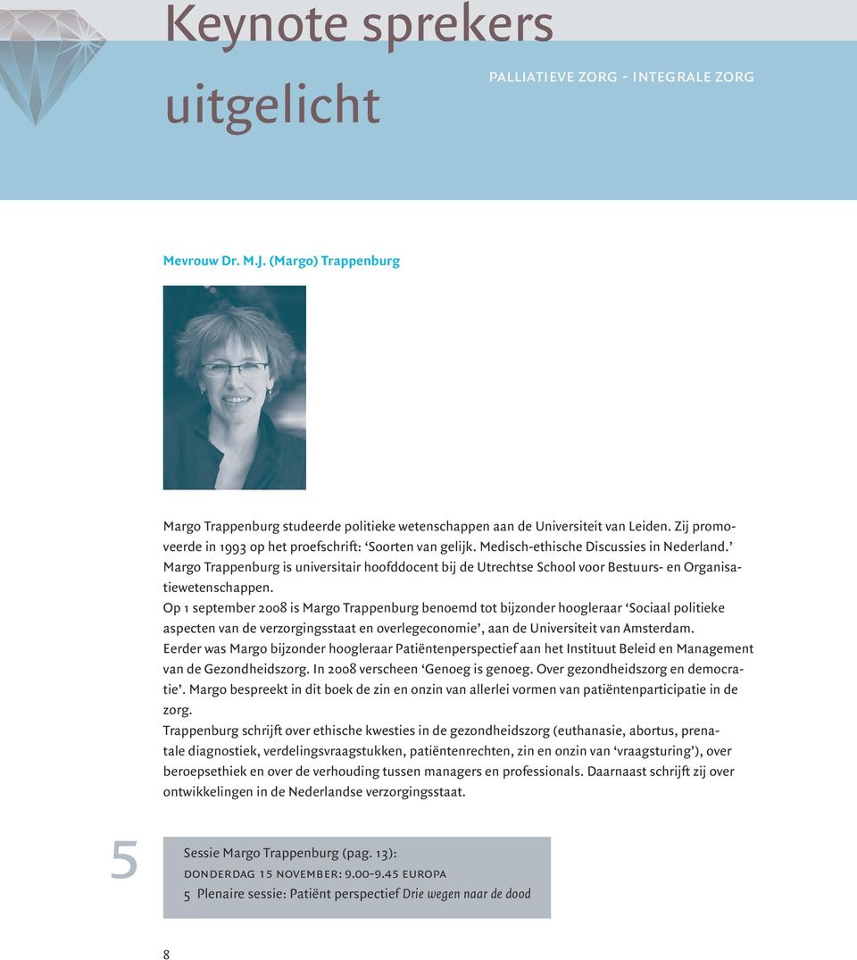 Margo Trappenburg is universitair hoofddocent bij de Utrechtse School voor Bestuurs- en Organisatiewetenschappen.