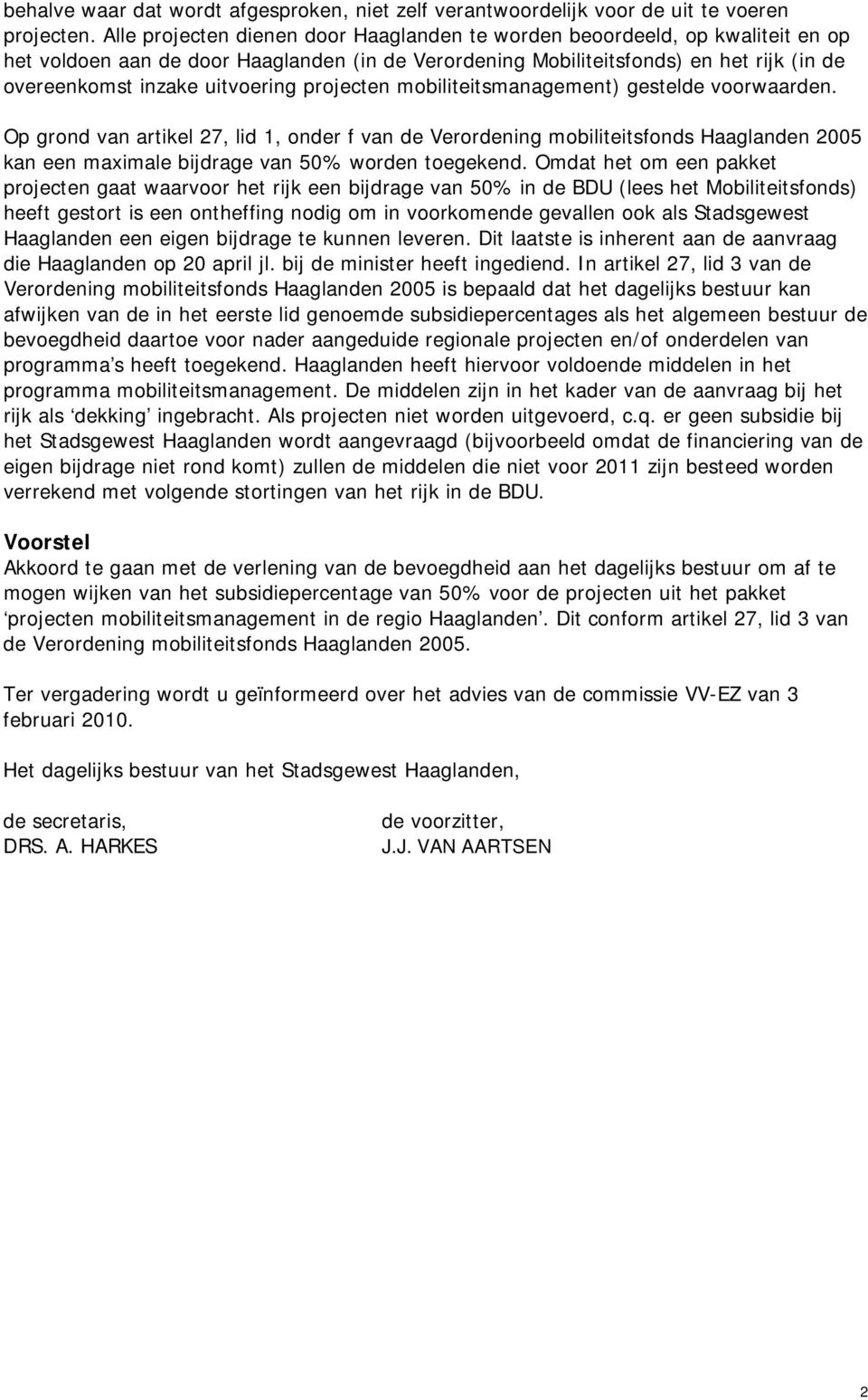 uitvoering projecten mobiliteitsmanagement) gestelde voorwaarden.