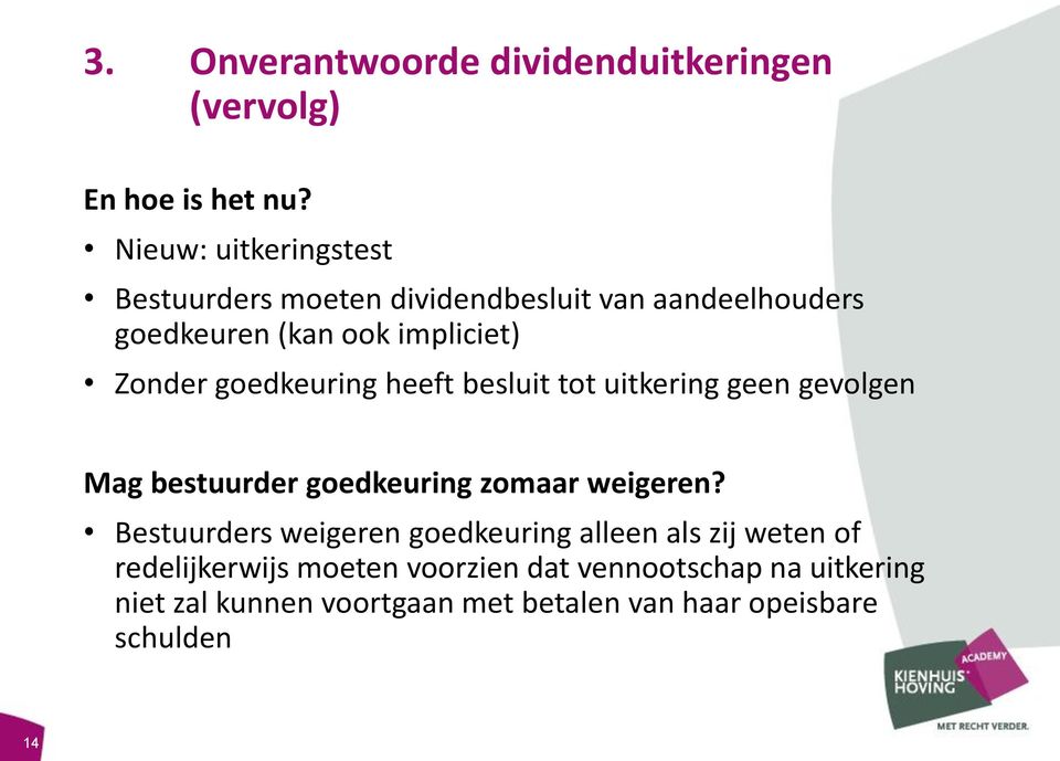 goedkeuring heeft besluit tot uitkering geen gevolgen Mag bestuurder goedkeuring zomaar weigeren?