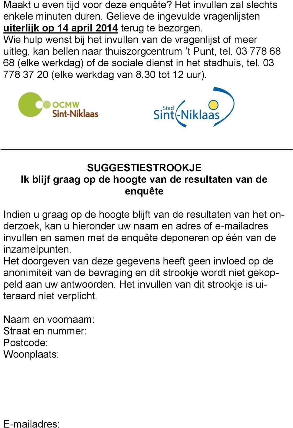 03 778 37 20 (elke werkdag van 8.30 tot 12 uur).