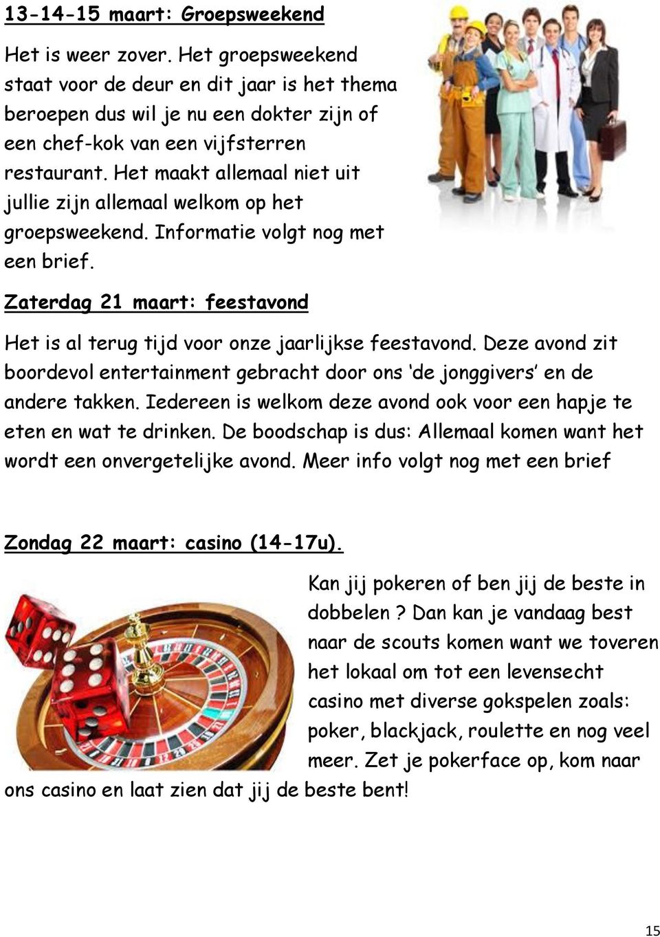 Deze avond zit boordevol entertainment gebracht door ons de jonggivers en de andere takken. Iedereen is welkom deze avond ook voor een hapje te eten en wat te drinken.