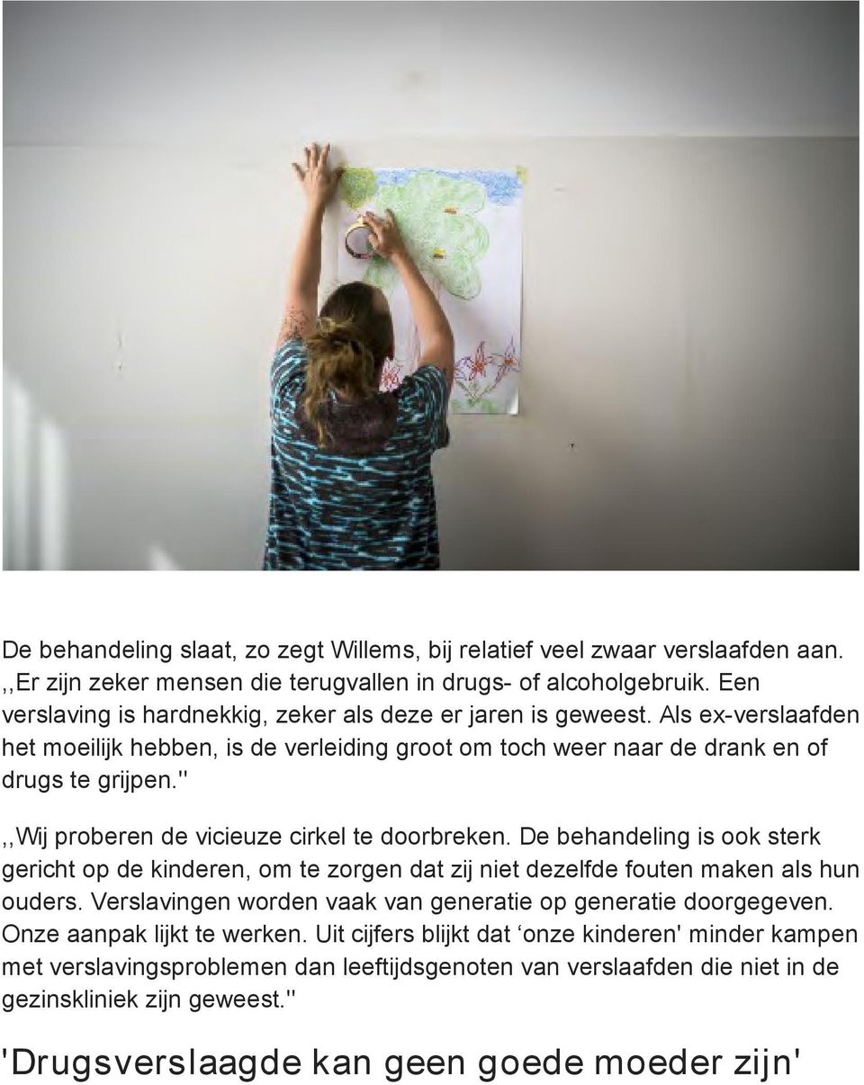 '',,wij proberen de vicieuze cirkel te doorbreken. De behandeling is ook sterk gericht op de kinderen, om te zorgen dat zij niet dezelfde fouten maken als hun ouders.