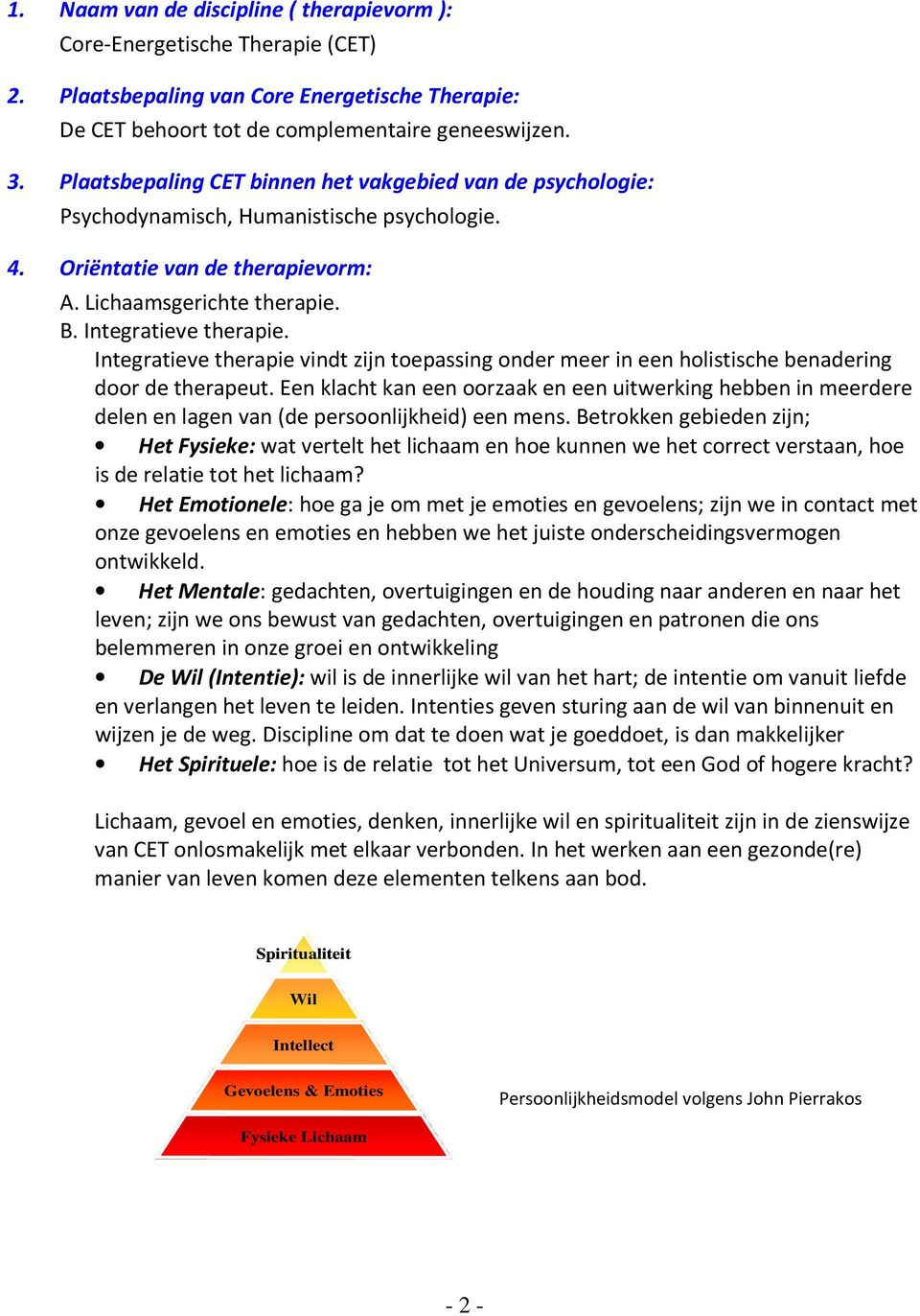 Integratieve therapie vindt zijn toepassing onder meer in een holistische benadering door de therapeut.