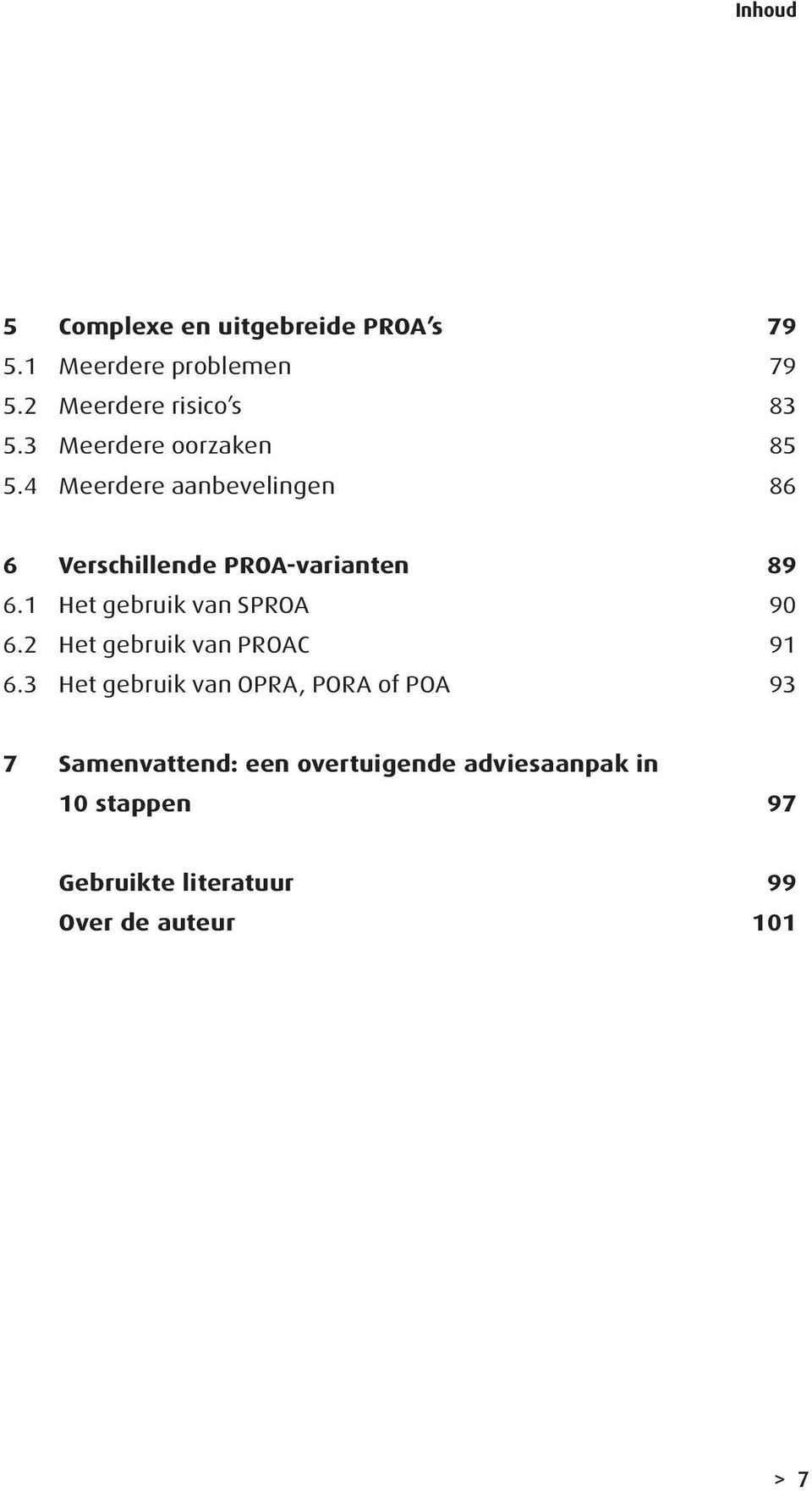 1 Het gebruik van SPROA 90 6.2 Het gebruik van PROAC 91 6.