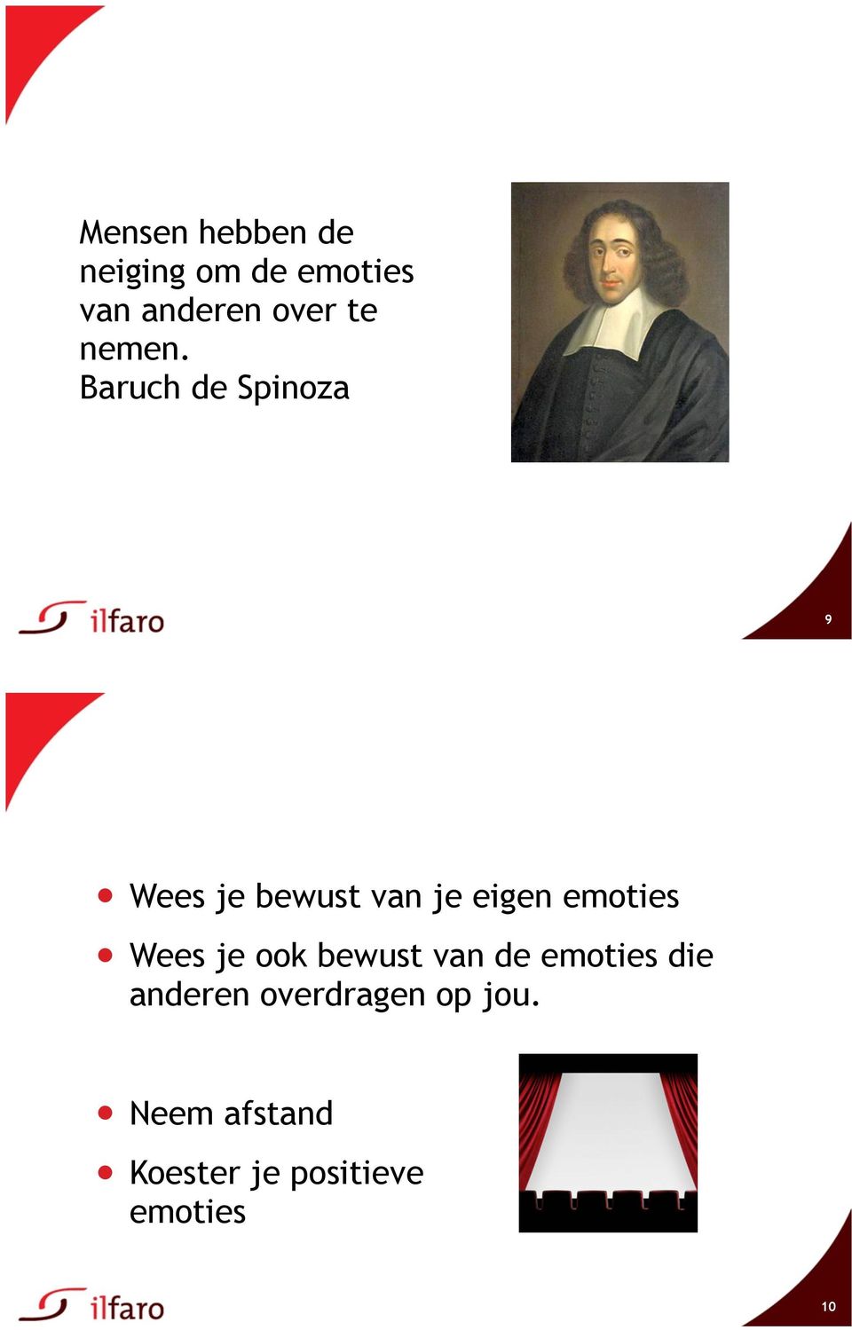 Baruch de Spinoza 9 Wees je bewust van je eigen emoties