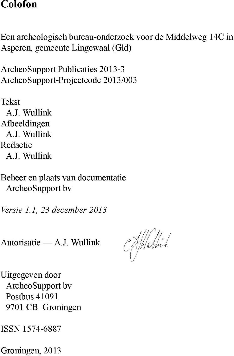 Wullink Afbeeldingen A.J. Wullink Redactie A.J. Wullink Beheer en plaats van documentatie Versie 1.