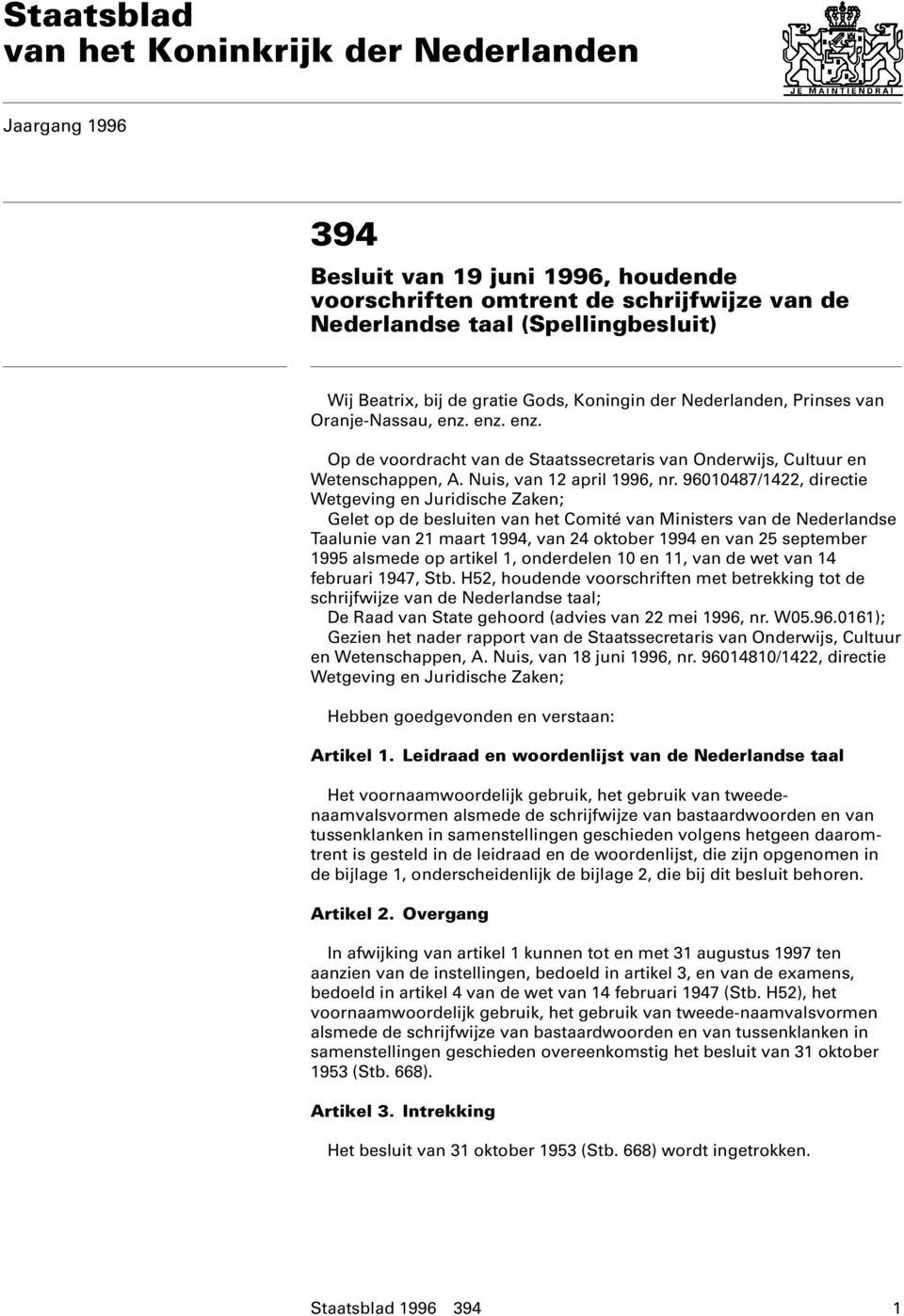 96010487/1422, directie Wetgeving en Juridische Zaken; Gelet op de besluiten van het Comité van Ministers van de Nederlandse Taalunie van 21 maart 1994, van 24 oktober 1994 en van 25 september 1995