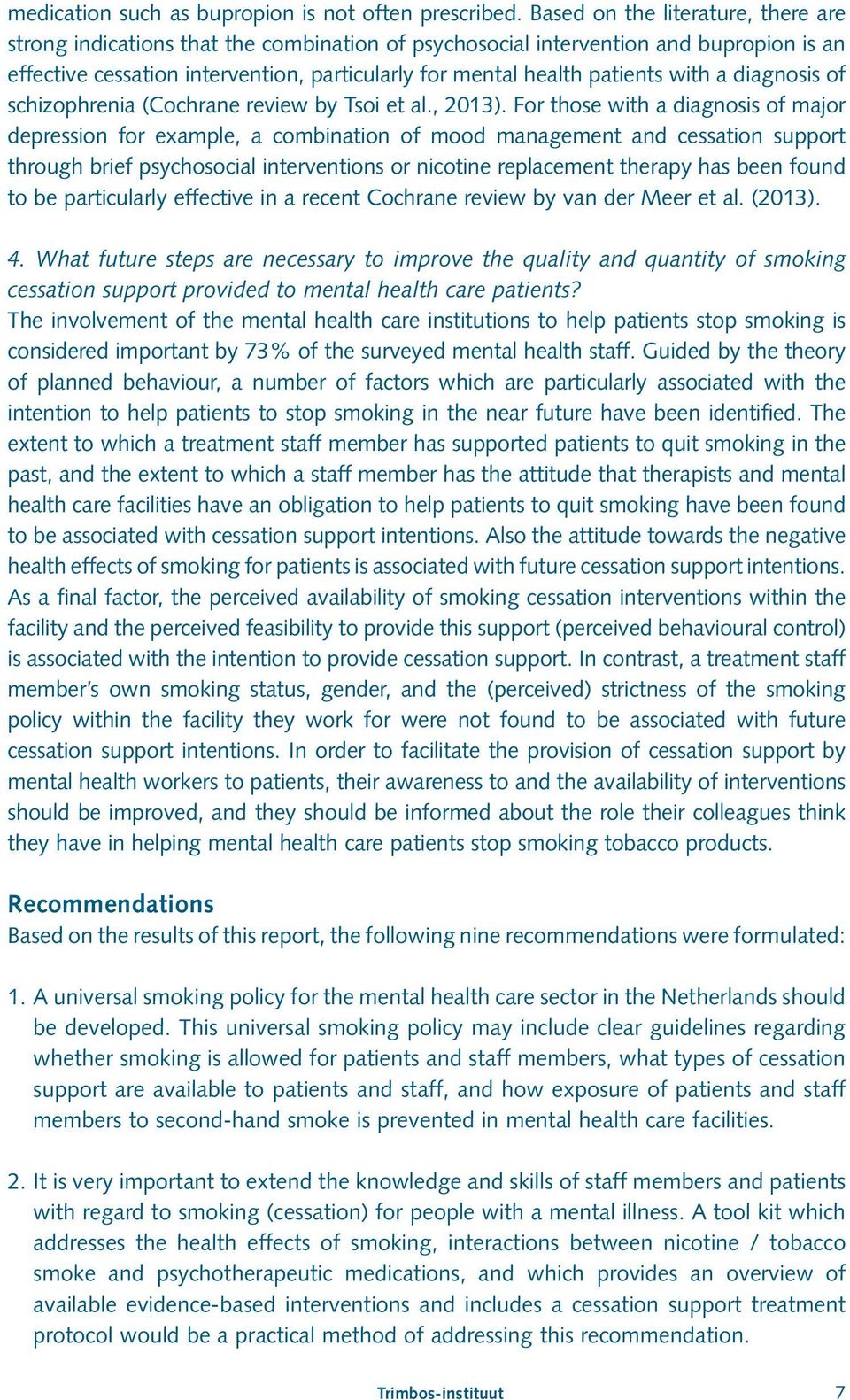 with a diagnosis of schizophrenia (Cochrane review by Tsoi et al., 2013).