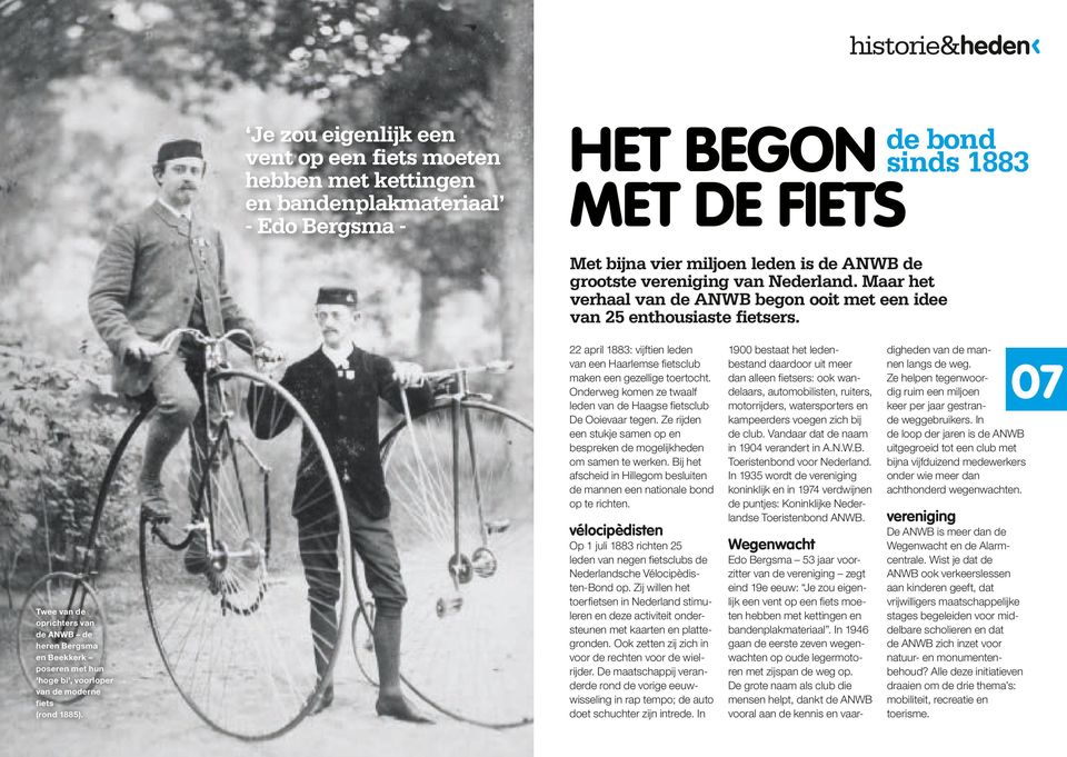 22 april 1883: vijftien leden van een Haarlemse fietsclub maken een gezellige toertocht. Onderweg komen ze twaalf leden van de Haagse fietsclub De Ooievaar tegen.