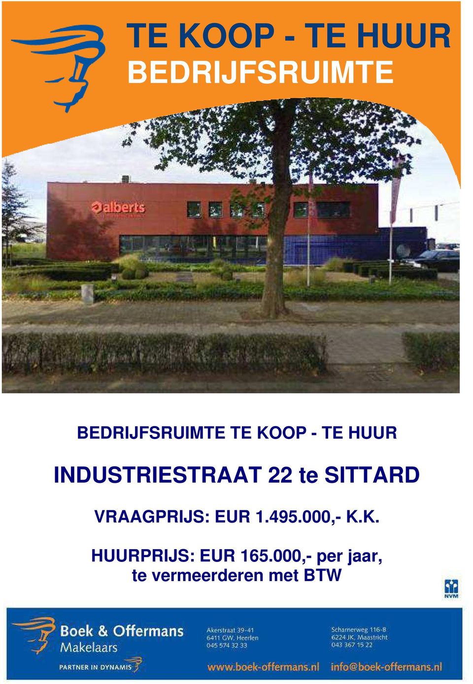 INDUSTRIESTRAAT 22 te SITTARD VRAAGPRIJS: EUR