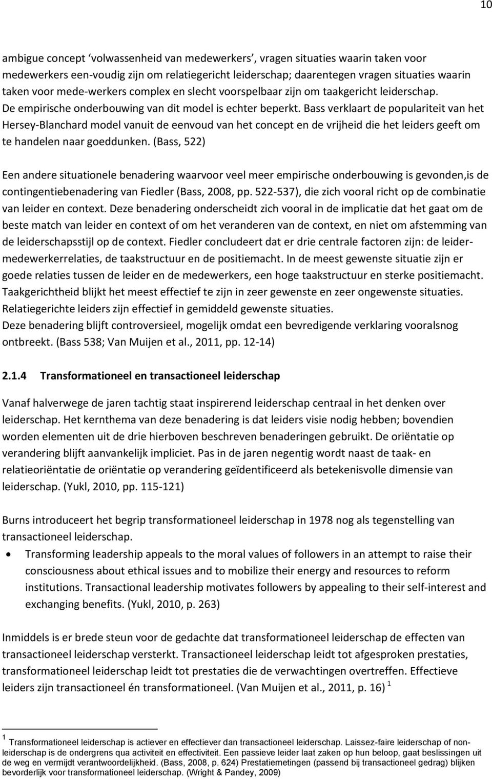 Bass verklaart de populariteit van het Hersey-Blanchard model vanuit de eenvoud van het concept en de vrijheid die het leiders geeft om te handelen naar goeddunken.