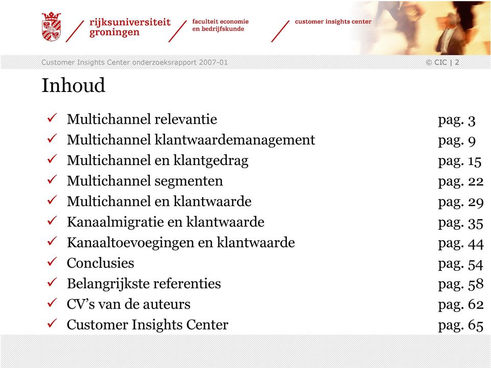 22 Multichannel en klantwaarde pag. 29 Kanaalmigratie en klantwaarde pag.