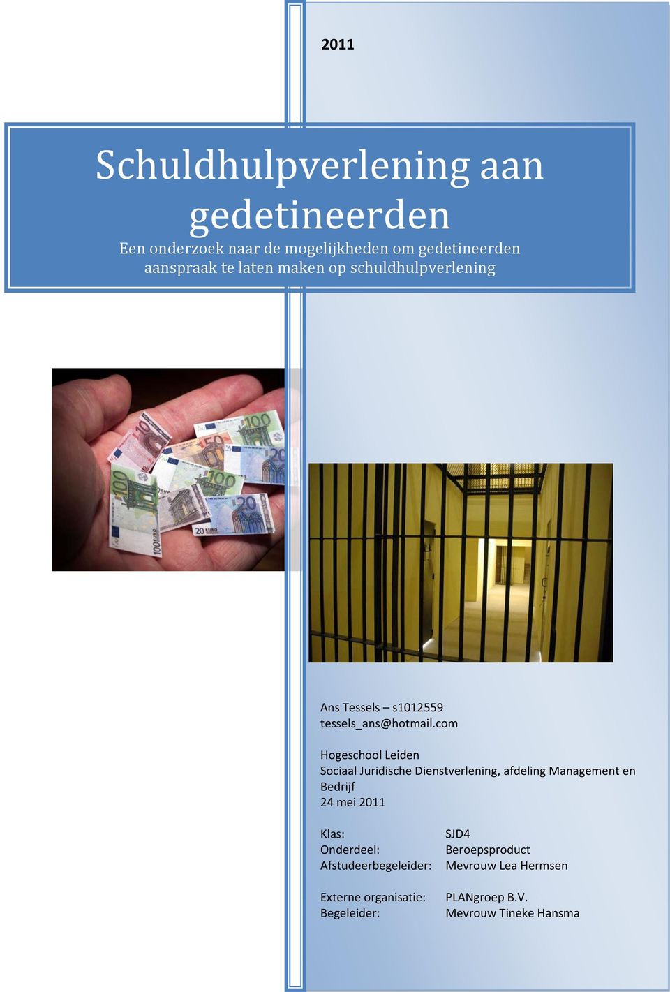 com Hogeschool Leiden Sociaal Juridische Dienstverlening, afdeling Management en Bedrijf 24 mei 2011 Klas: