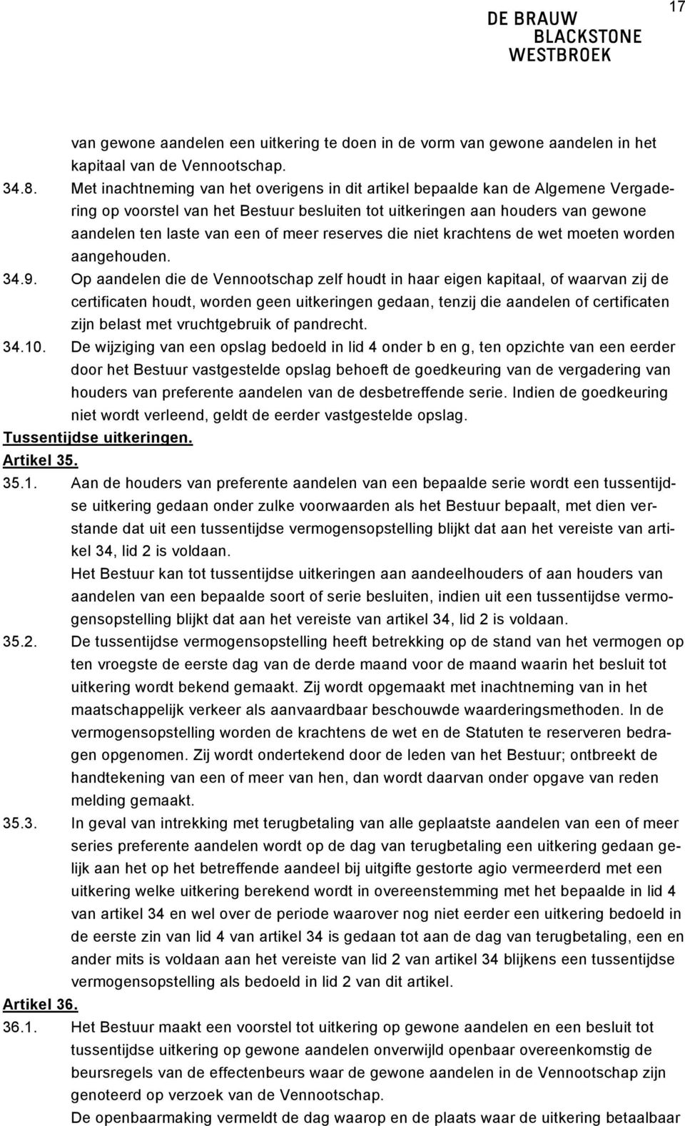 reserves die niet krachtens de wet moeten worden aangehouden. 34.9.