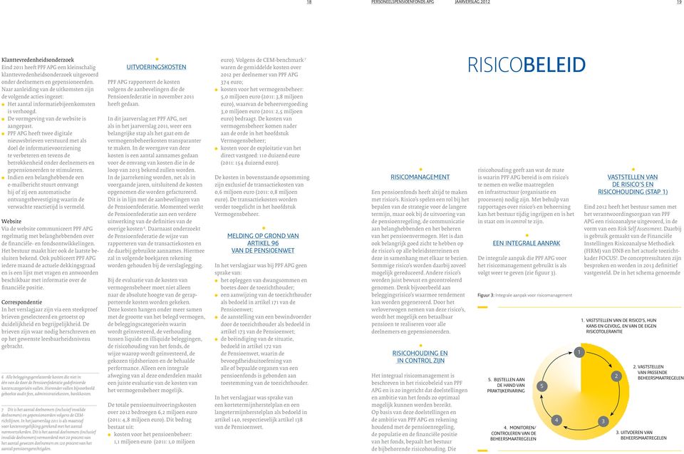 PPF APG heeft twee digitae nieuwsbrieven verstuurd met as doe de informatievoorziening te verbeteren en tevens de betrokkenheid onder deenemers en gepensioneerden te stimueren.