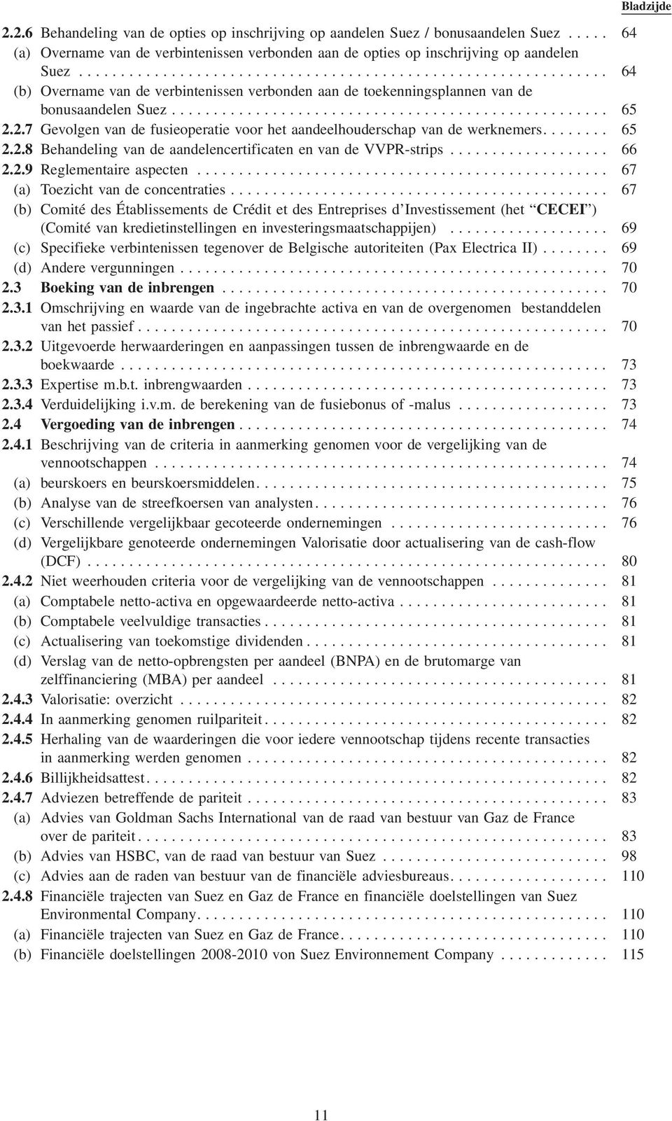 .. 66 2.2.9 Reglementaire aspecten... 67 (a) Toezicht van de concentraties.