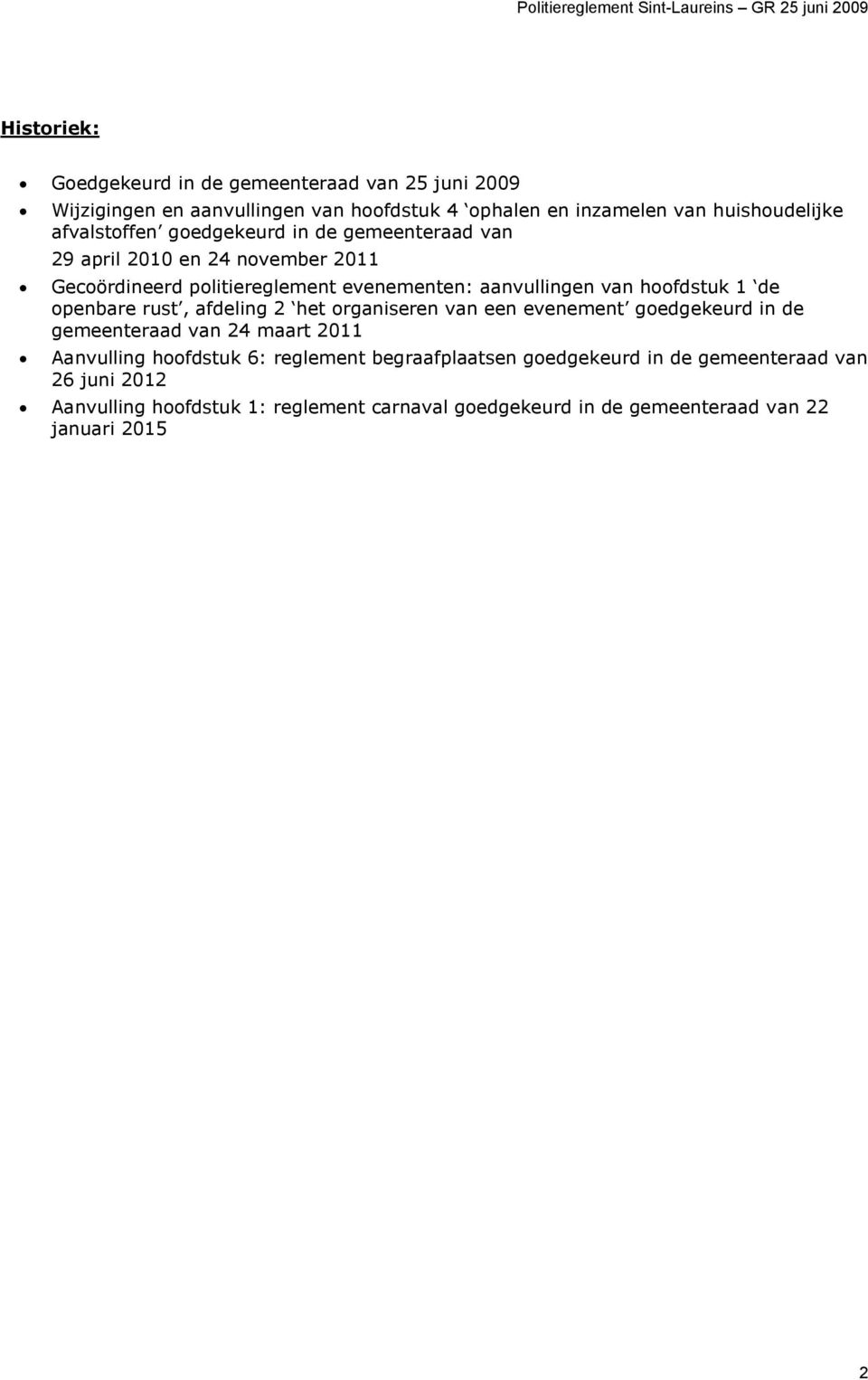 hoofdstuk 1 de openbare rust, afdeling 2 het organiseren van een evenement goedgekeurd in de gemeenteraad van 24 maart 2011 Aanvulling hoofdstuk 6: