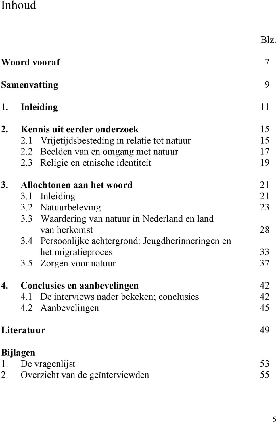 3 Waardering van natuur in Nederland en land van herkomst 28 3.4 Persoonlijke achtergrond: Jeugdherinneringen en het migratieproces 33 3.
