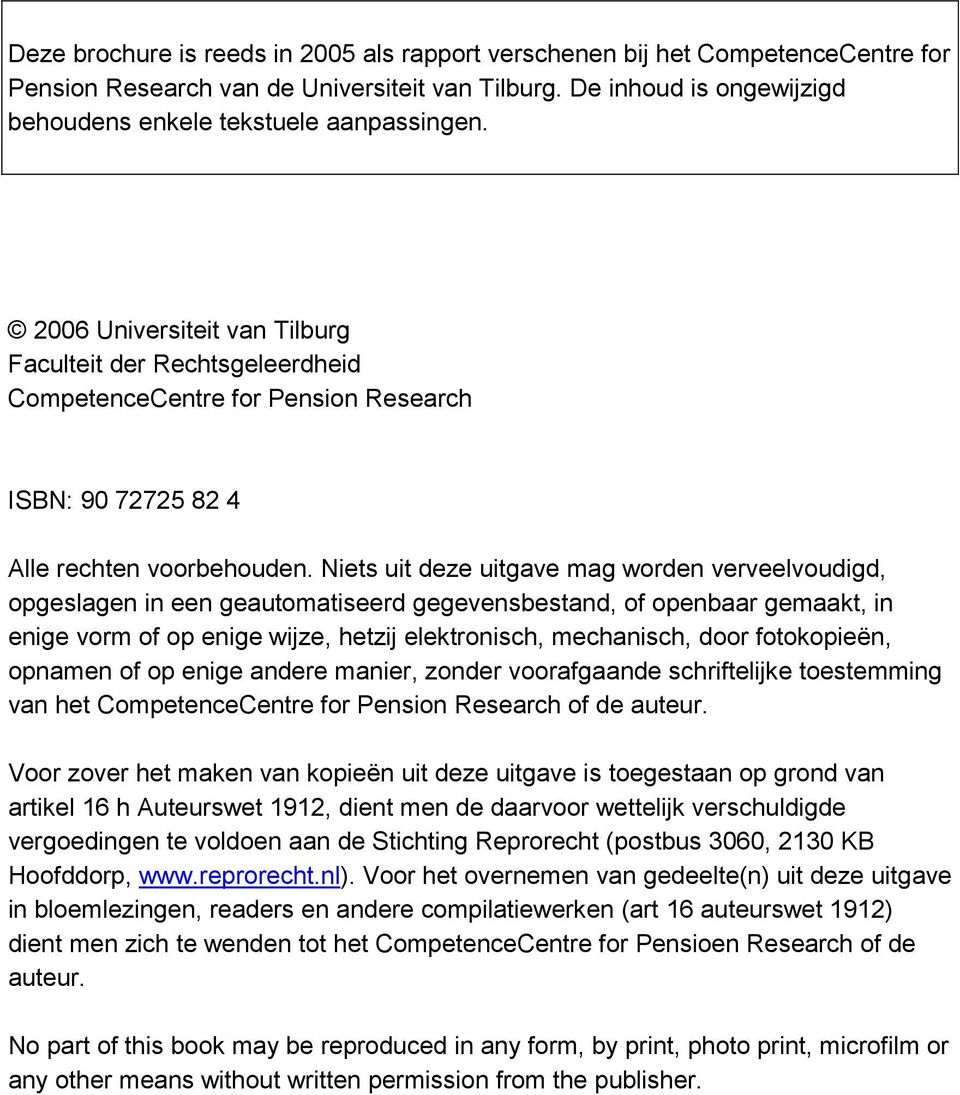 Niets uit deze uitgave mag worden verveelvoudigd, opgeslagen in een geautomatiseerd gegevensbestand, of openbaar gemaakt, in enige vorm of op enige wijze, hetzij elektronisch, mechanisch, door