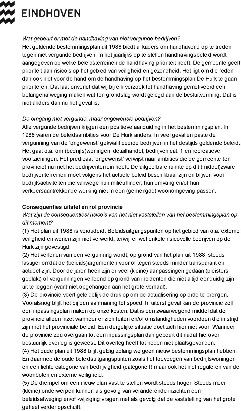 De gemeente geeft prioriteit aan risico s op het gebied van veiligheid en gezondheid.