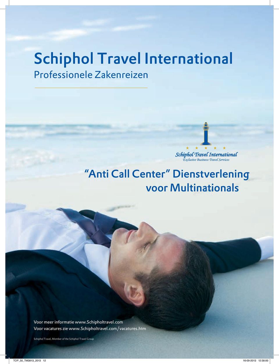 com Voor vacatures zie www.schipholtravel.com/vacatures.