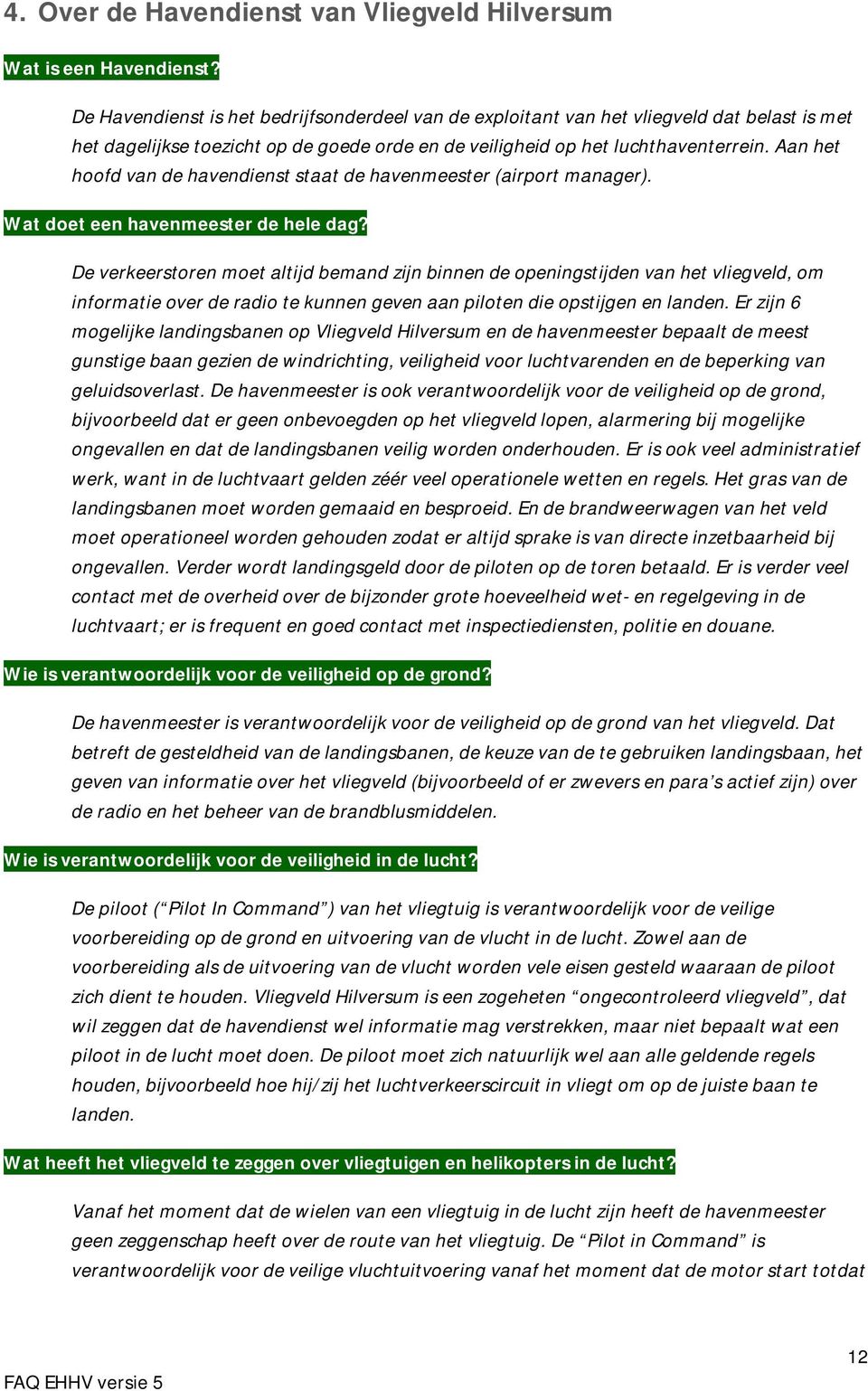 Aan het hoofd van de havendienst staat de havenmeester (airport manager). Wat doet een havenmeester de hele dag?