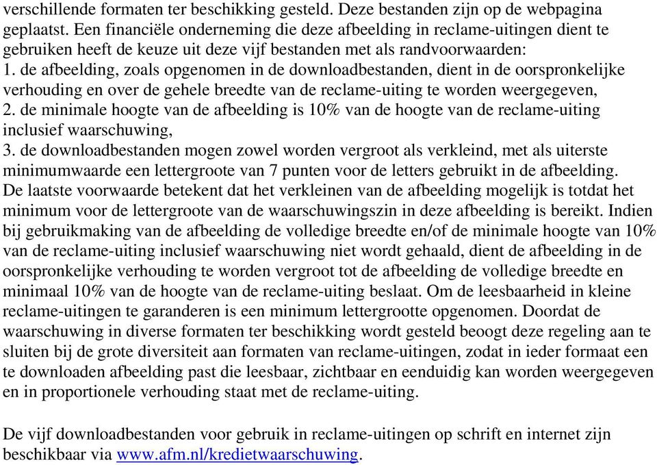 de afbeelding, zoals opgenomen in de downloadbestanden, dient in de oorspronkelijke verhouding en over de gehele breedte van de reclame-uiting te worden weergegeven, 2.