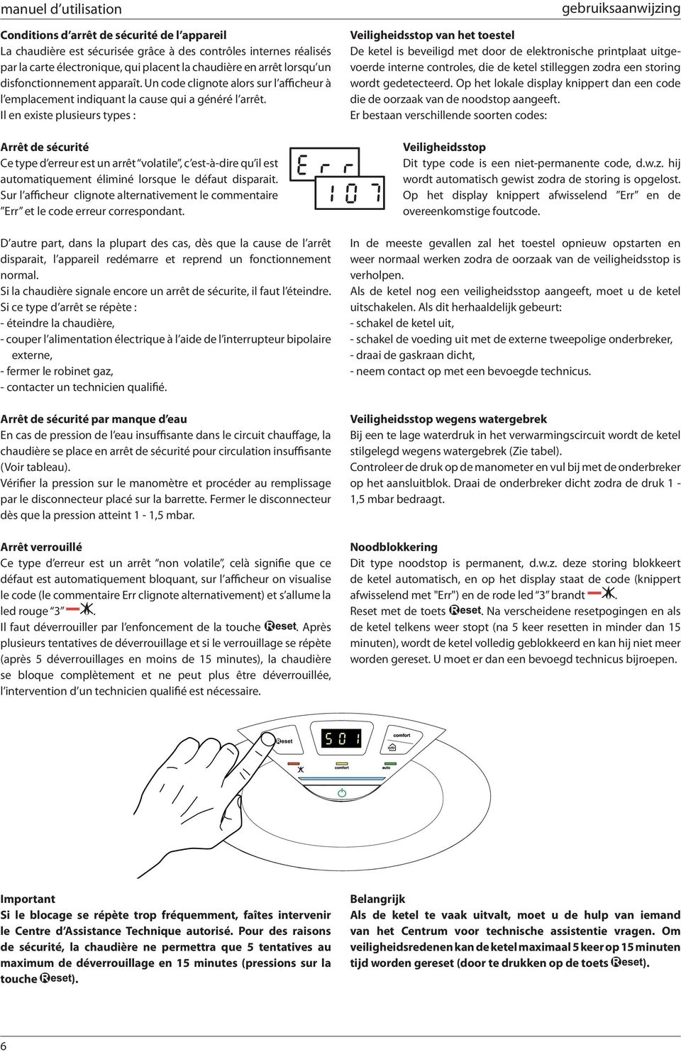 Il en existe plusieurs types : Arrêt de sécurité Ce type d erreur est un arrêt volatile, c est-à-dire qu il est automatiquement éliminé lorsque le défaut disparait.