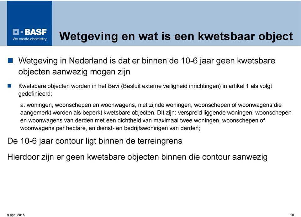 woningen, woonschepen en woonwagens, niet zijnde woningen, woonschepen of woonwagens die aangemerkt worden als beperkt kwetsbare objecten.