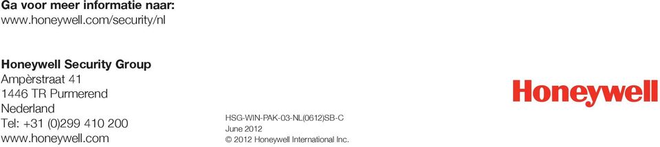 TR Purmerend Nederland Tel: +31 (0)299 410 200 www.honeywell.