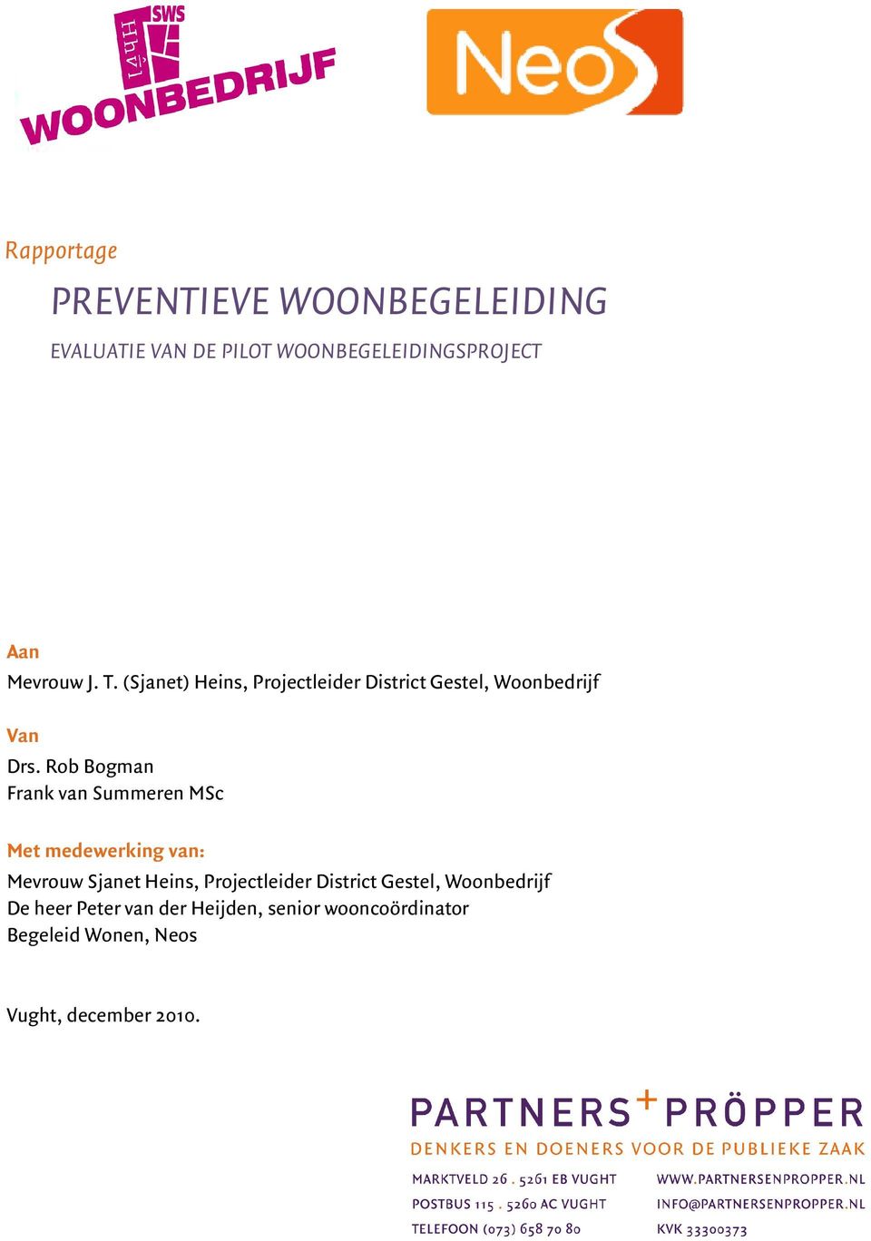 Rob Bogman Frank van Summeren MSc Met medewerking van: Mevrouw Sjanet Heins, Projectleider