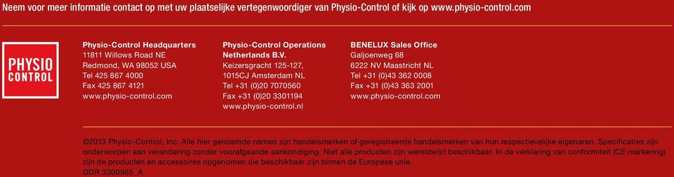 Keizersgracht 125-127, 1015CJ Amsterdam NL Tel +31 (0)20 7070560 Fax +31 (0)20 3301194 www.physio-control.
