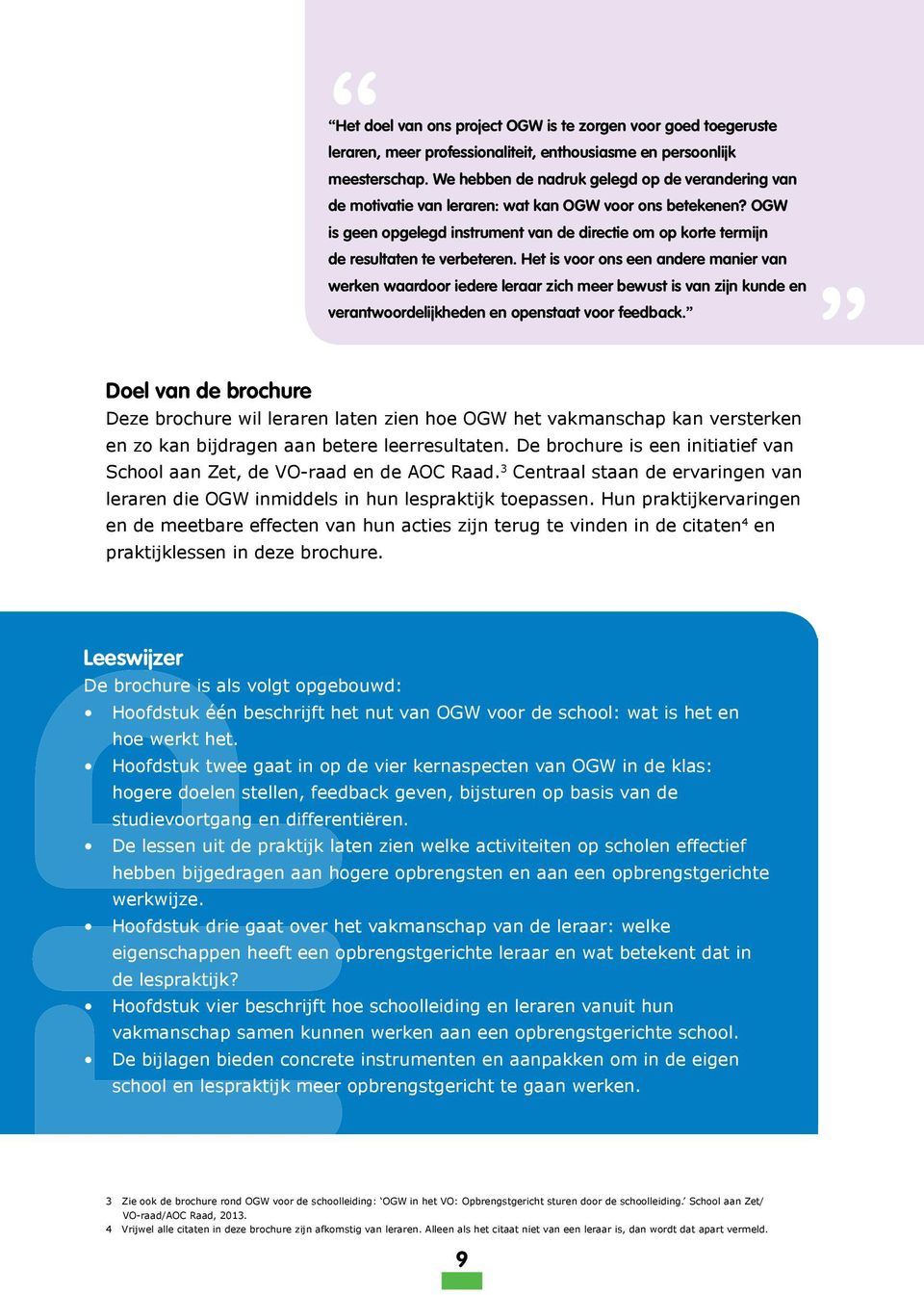 OGW is geen opgelegd instrument van de directie om op korte termijn de resultaten te verbeteren.