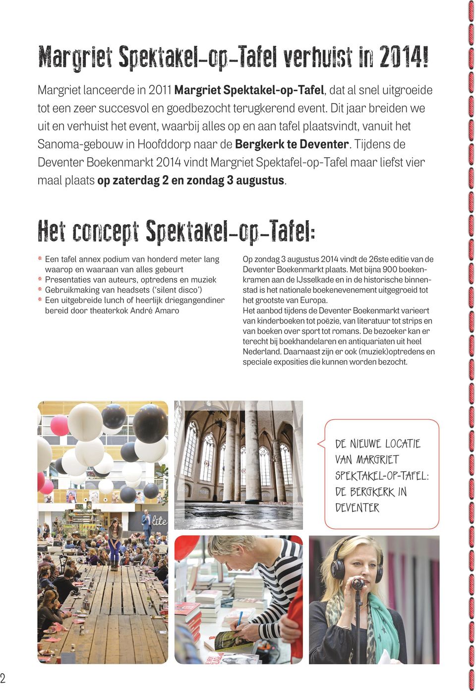 Tijdens de Deventer Boekenmarkt 2014 vindt Margriet Spektafel-op-Tafel maar liefst vier maal plaats op zaterdag 2 en zondag 3 augustus.