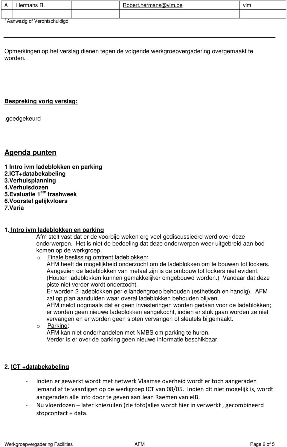 Intro ivm ladeblokken en parking - Afm stelt vast dat er de voorbije weken erg veel gediscussieerd werd over deze onderwerpen.